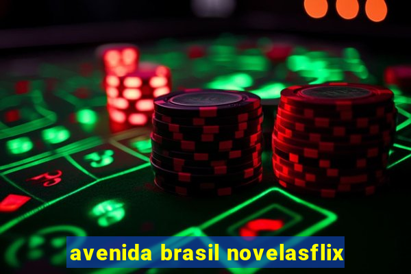 avenida brasil novelasflix